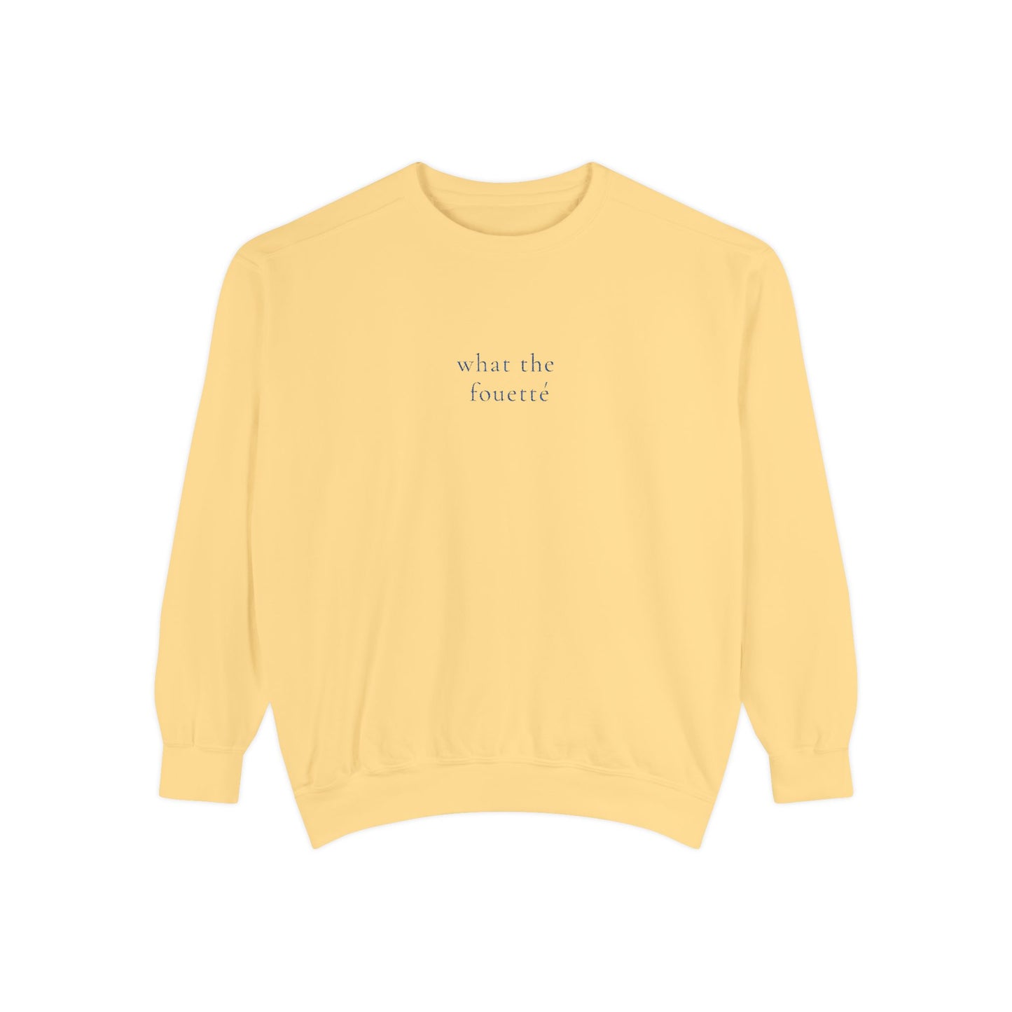 What The Fouetté - Sweatshirt